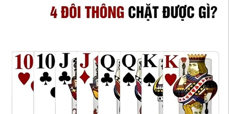 Tìm hiểu về 4 đôi thông chặt được gì?