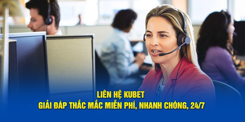 Lưu ý quan trọng khi liên hệ hỗ trợ khách hàng Kubet